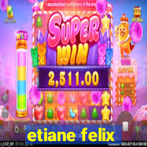 etiane felix